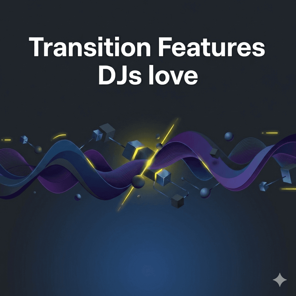 Transitions Features DJs love