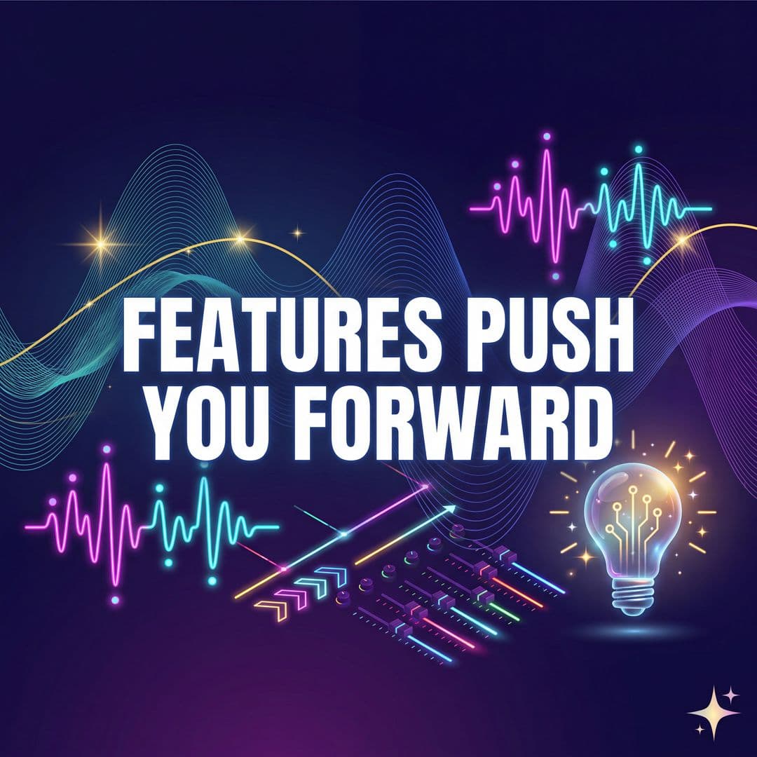 Features Push You Forward