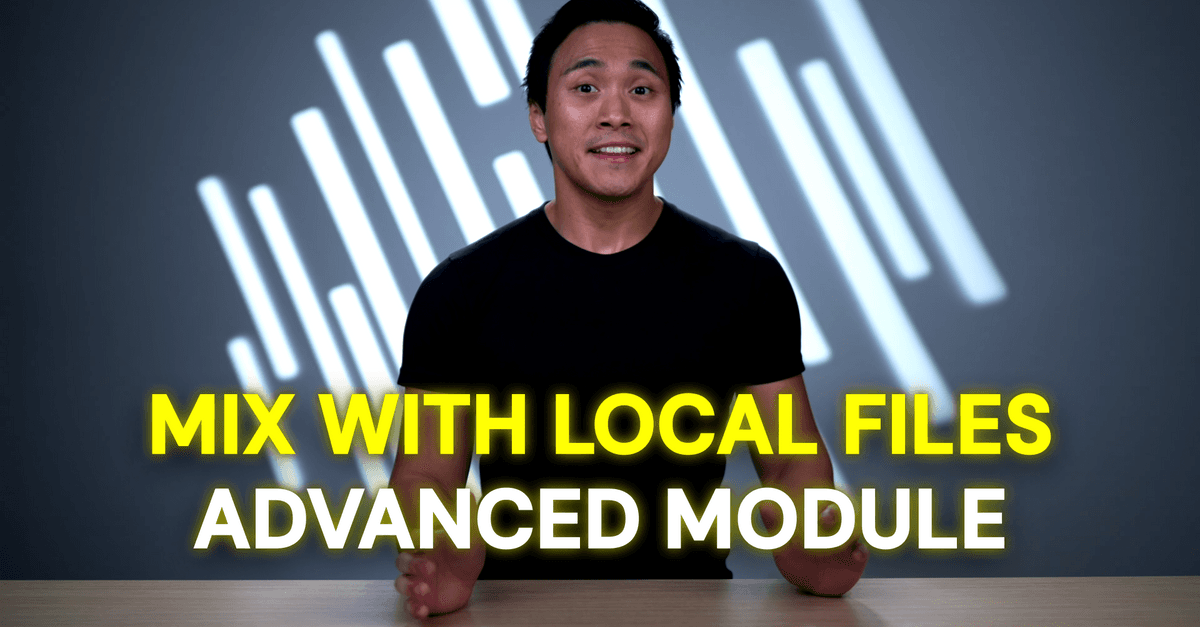 Mix with Local files advanced