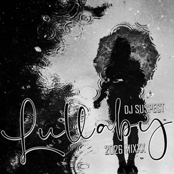 Cover art for 'Lullaby' 2026 Mixxx by Dj Suspect