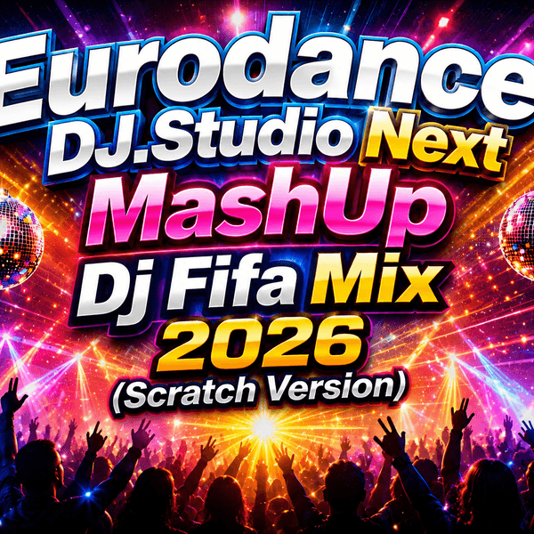 Cover art for Eurodance DJ.Studio Next MashUp Dj Fifa Mix 2026 (Scratch version) by DJ FIFA
