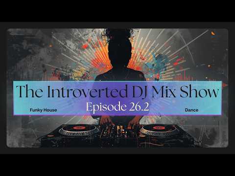 Cover art for The Introverted DJ Show Episode 26.2 | Funky House & Dance Mix by DJ ShiffQ - The Introverted DJ